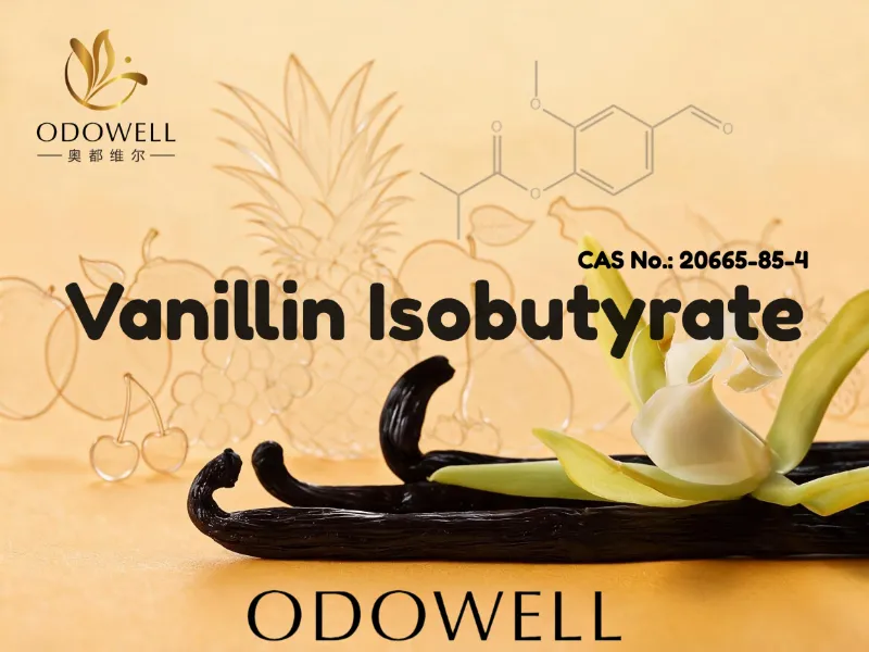 ODOWELL သည် ချိုသော၊ ခရင်မ်နှင့် Gourmand ရနံ့များအတွက် Vanillin Isobutyrate ကို အကြံပြုသည်